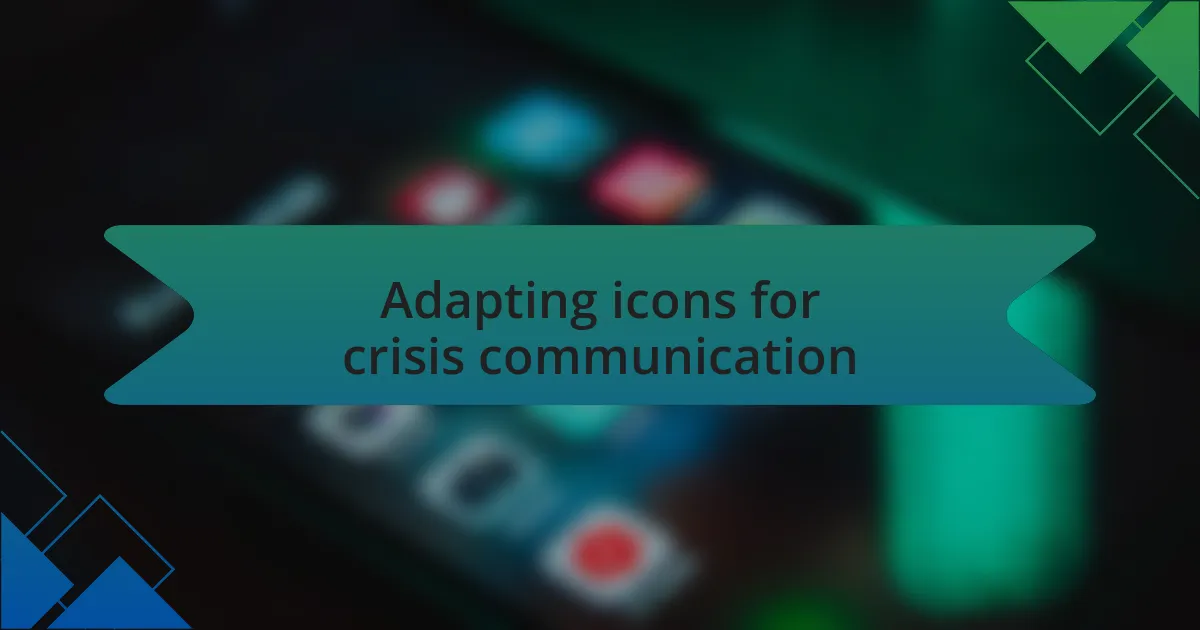 Adapting icons for crisis communication
