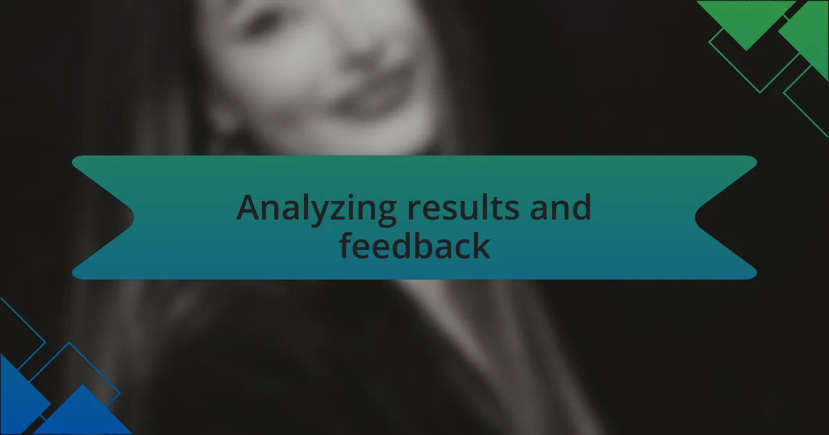 Analyzing results and feedback