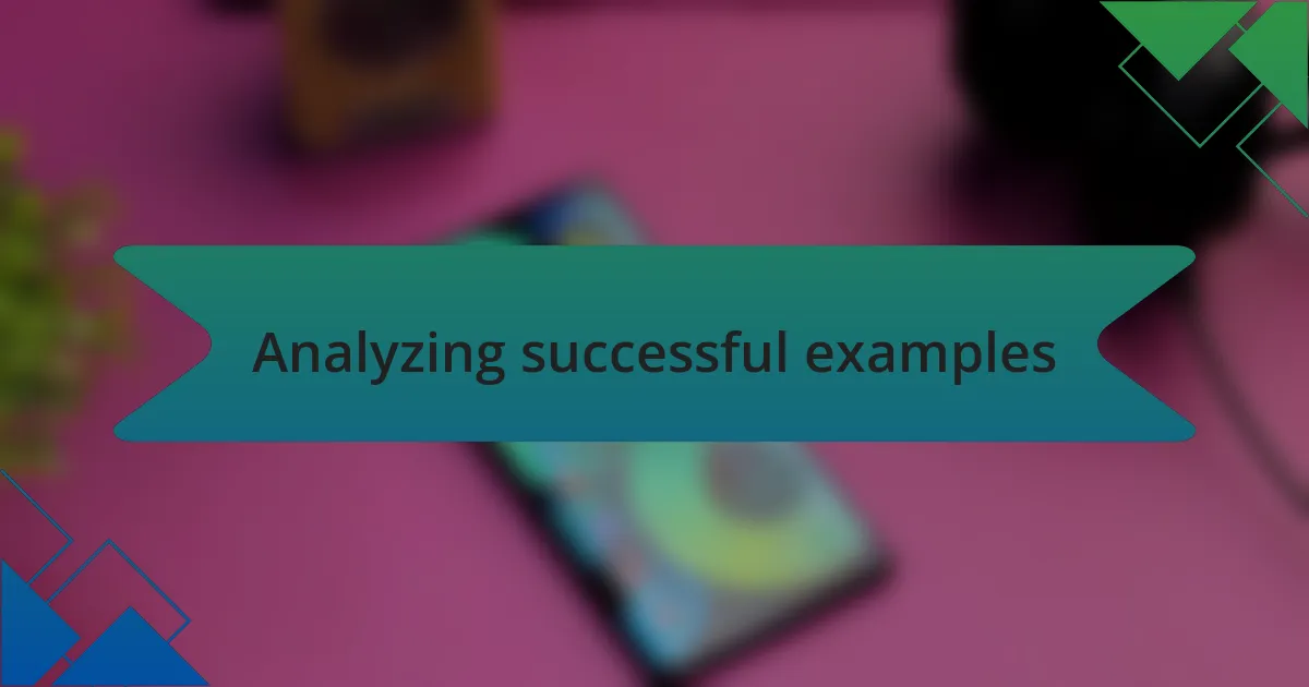 Analyzing successful examples