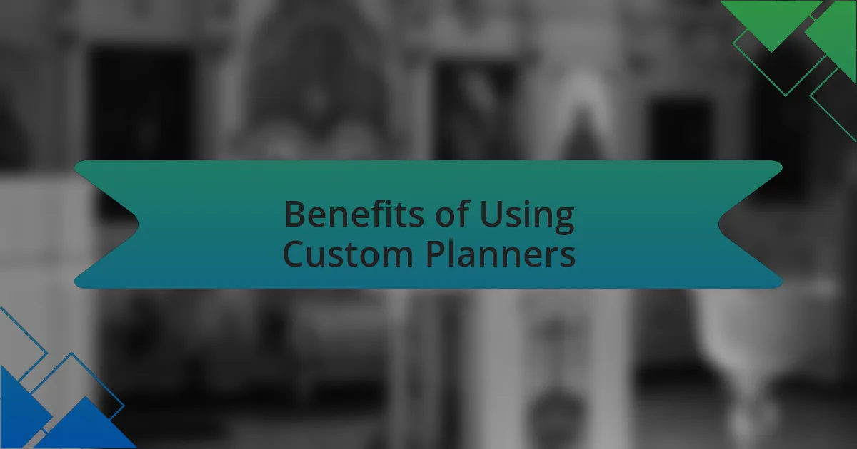 Benefits of Using Custom Planners