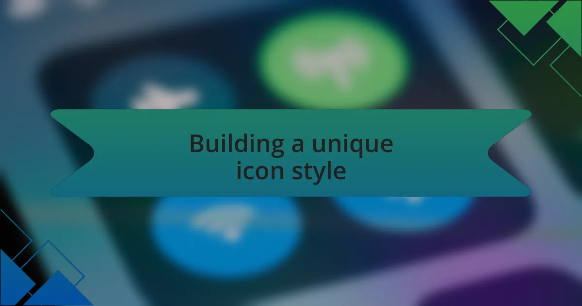Building a unique icon style