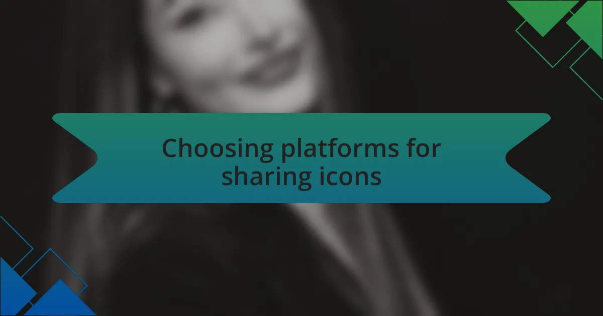Choosing platforms for sharing icons