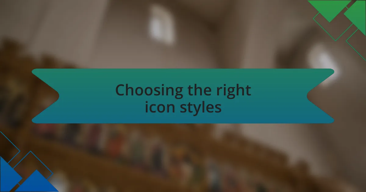 Choosing the right icon styles