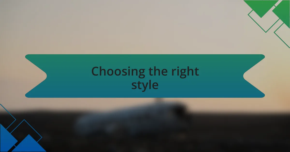 Choosing the right style