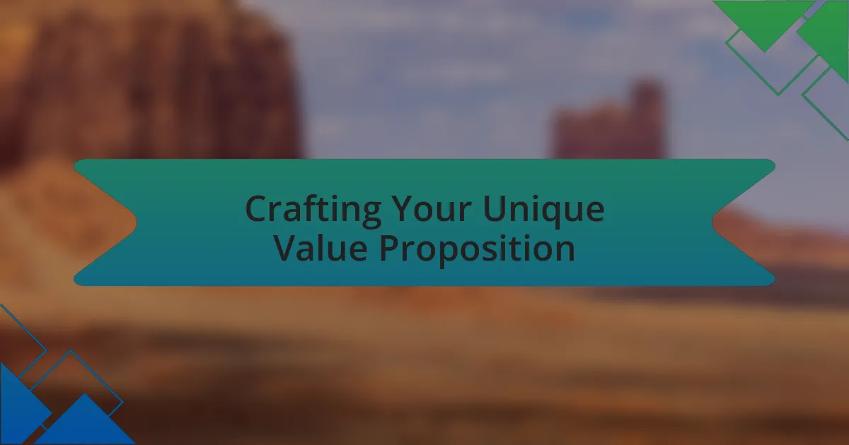 Crafting Your Unique Value Proposition