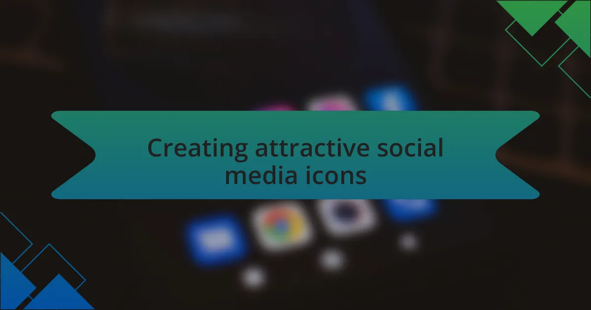 Creating attractive social media icons