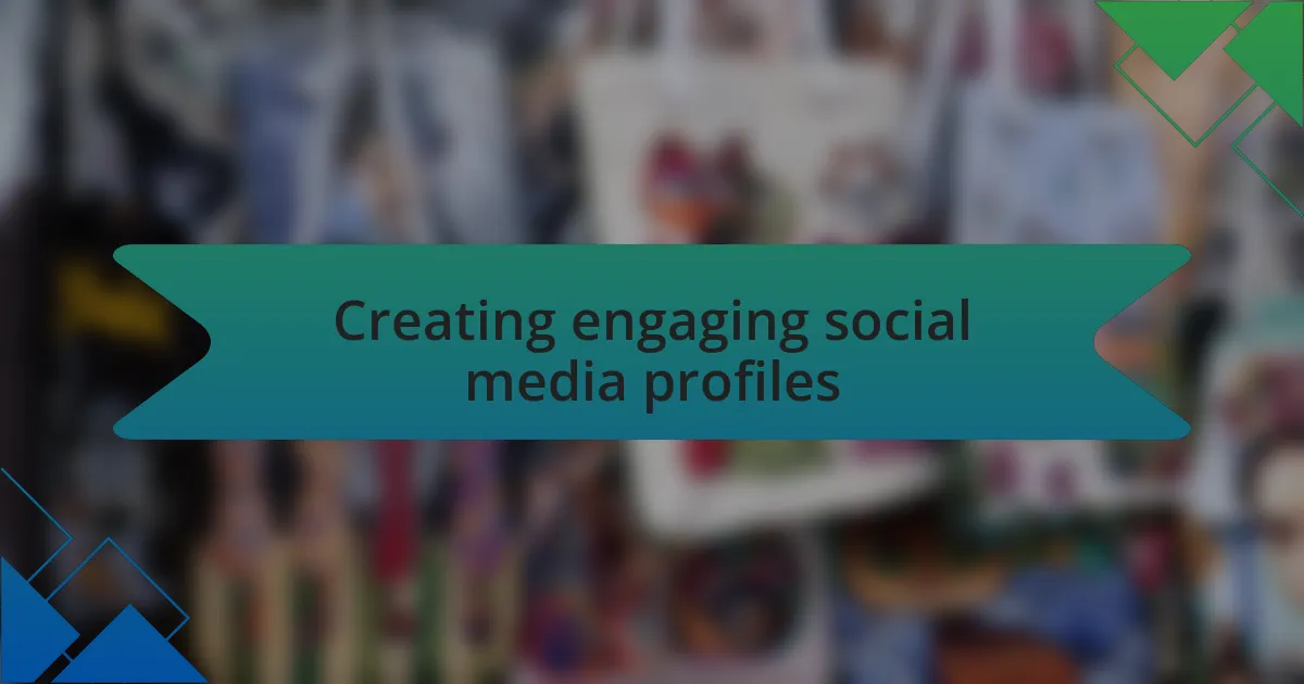 Creating engaging social media profiles