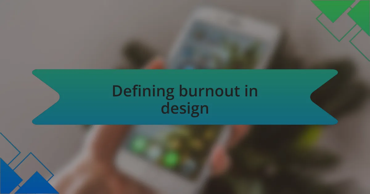 Defining burnout in design