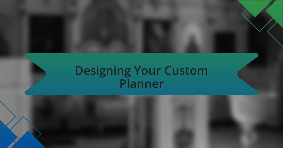 Designing Your Custom Planner