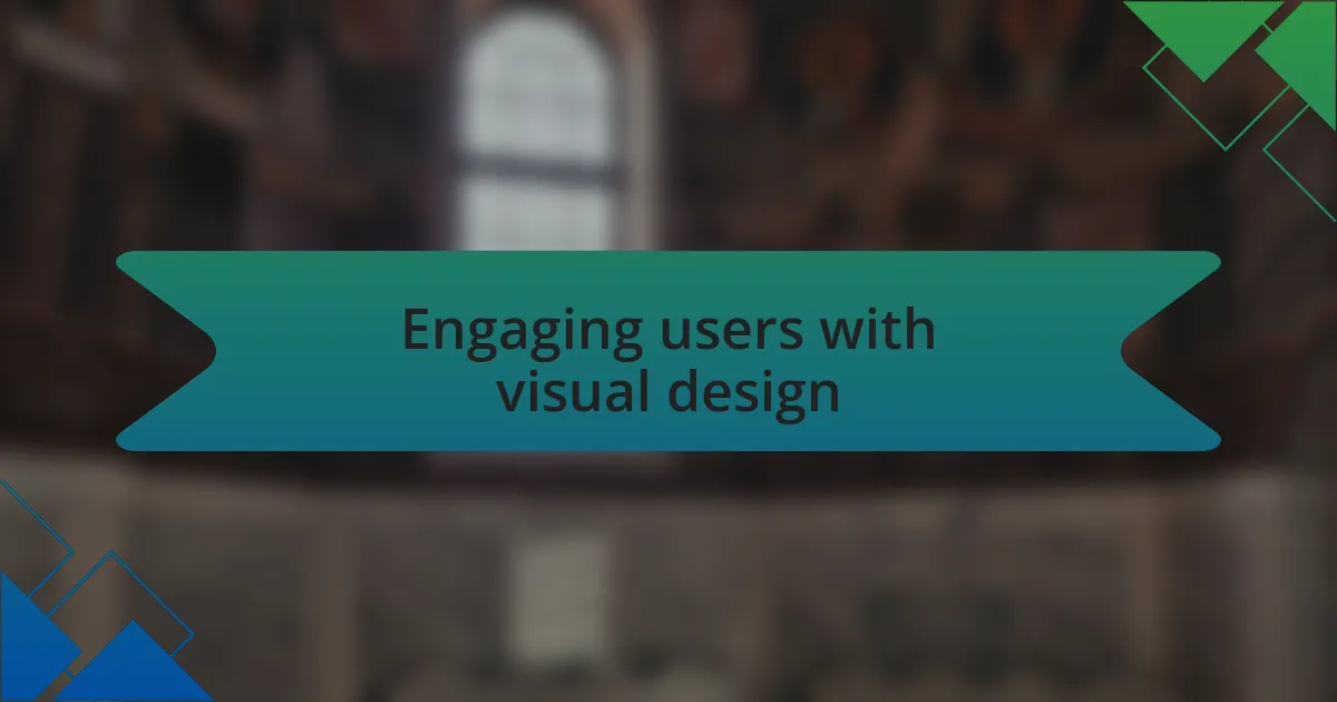 Engaging users with visual design