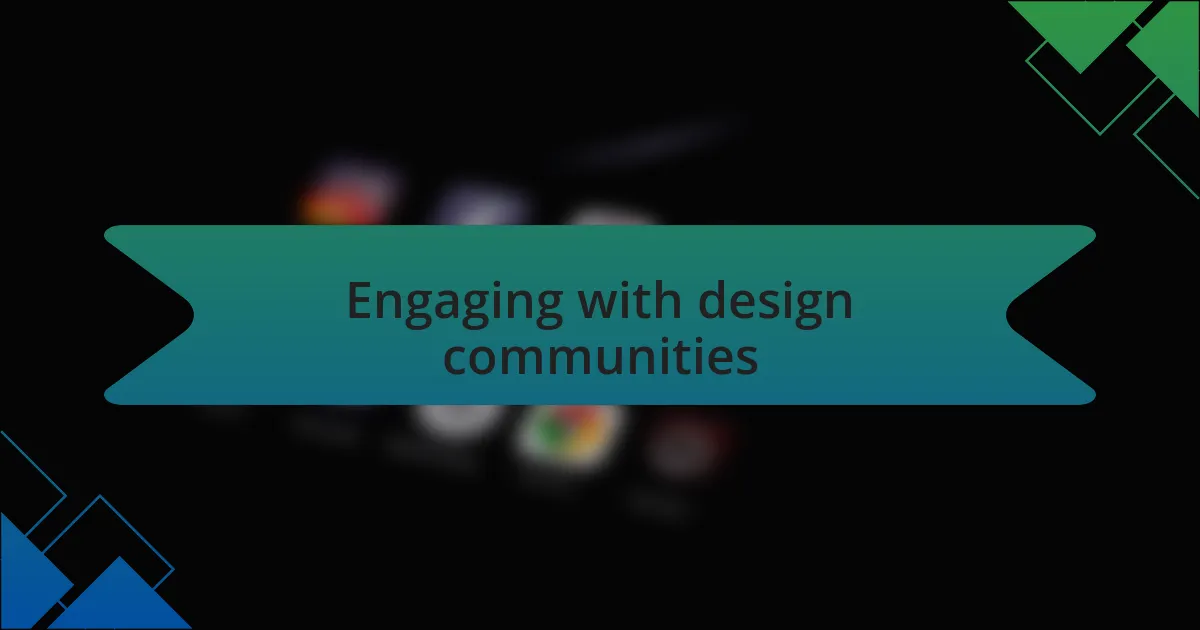 Engaging with design communities
