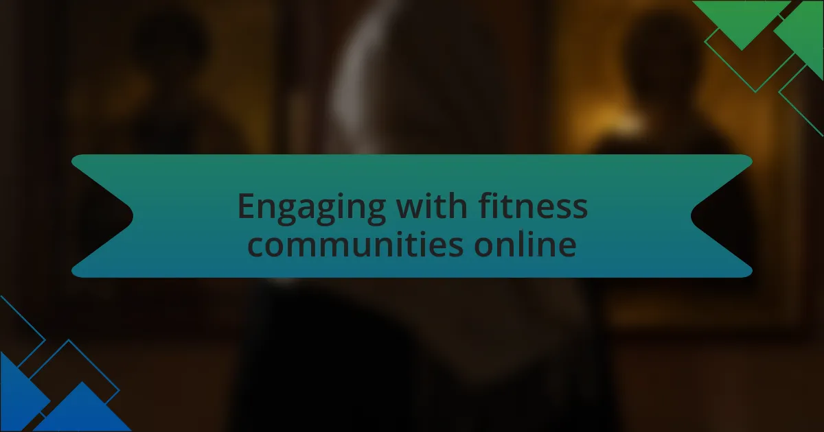 Engaging with fitness communities online