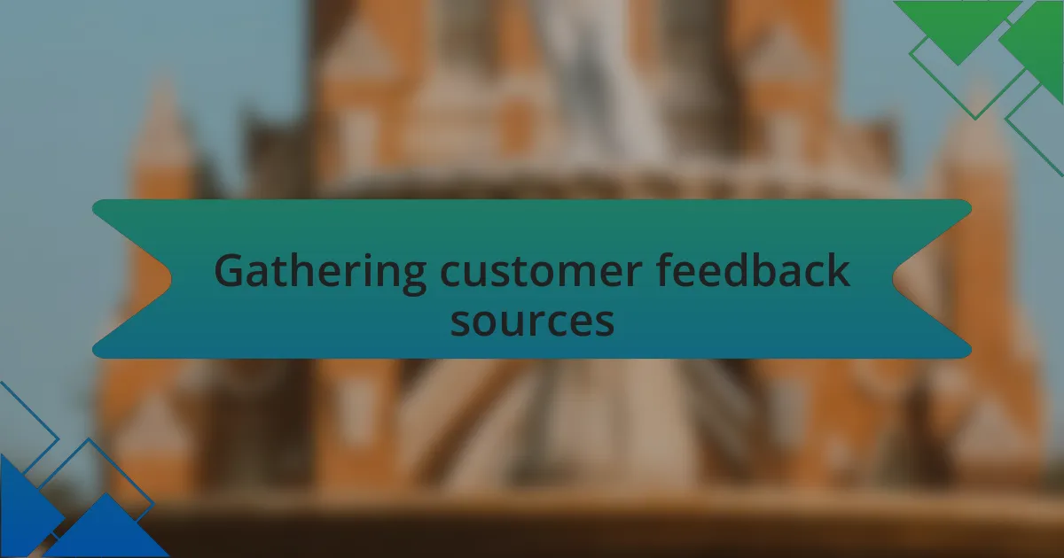 Gathering customer feedback sources