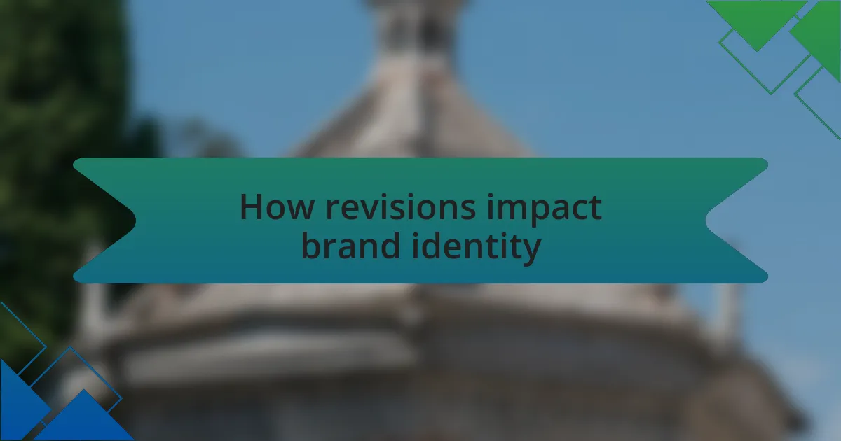 How revisions impact brand identity