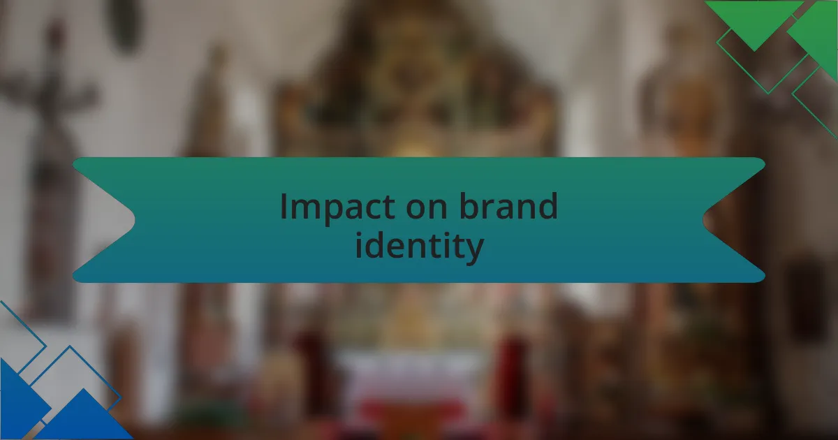 Impact on brand identity