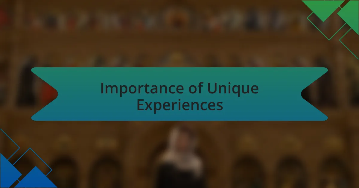 Importance of Unique Experiences