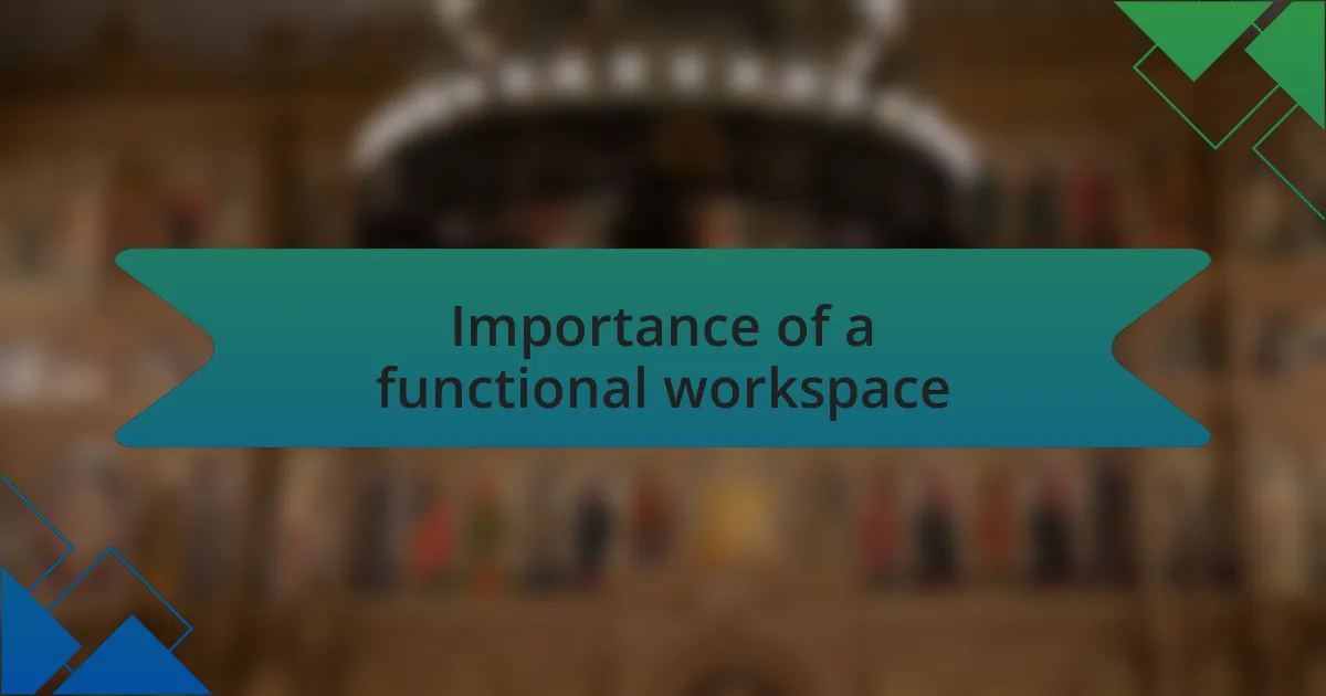 Importance of a functional workspace