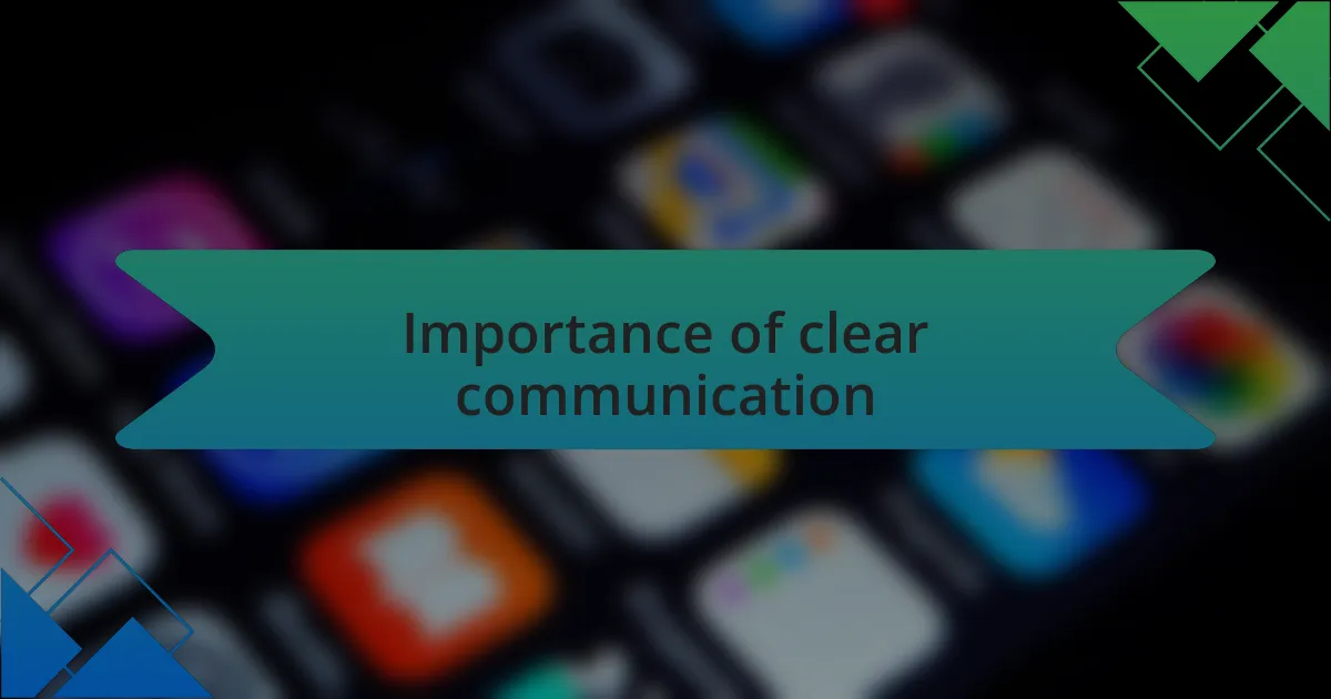 Importance of clear communication