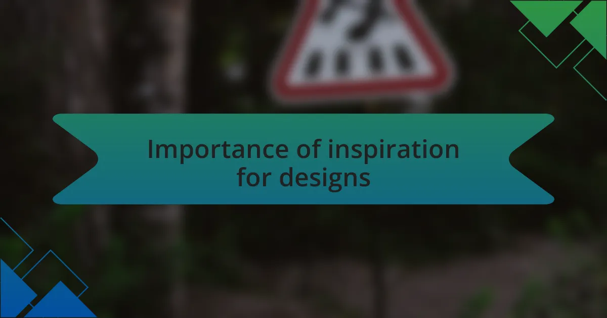 Importance of inspiration for designs