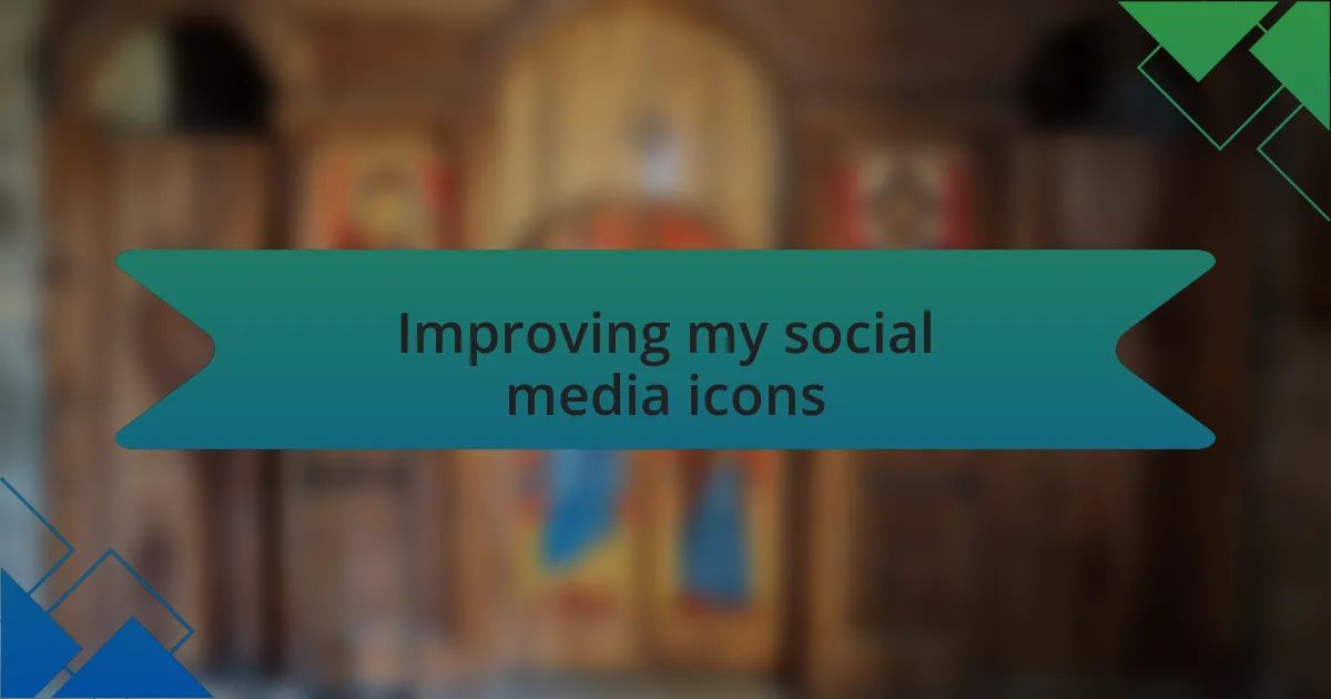 Improving my social media icons