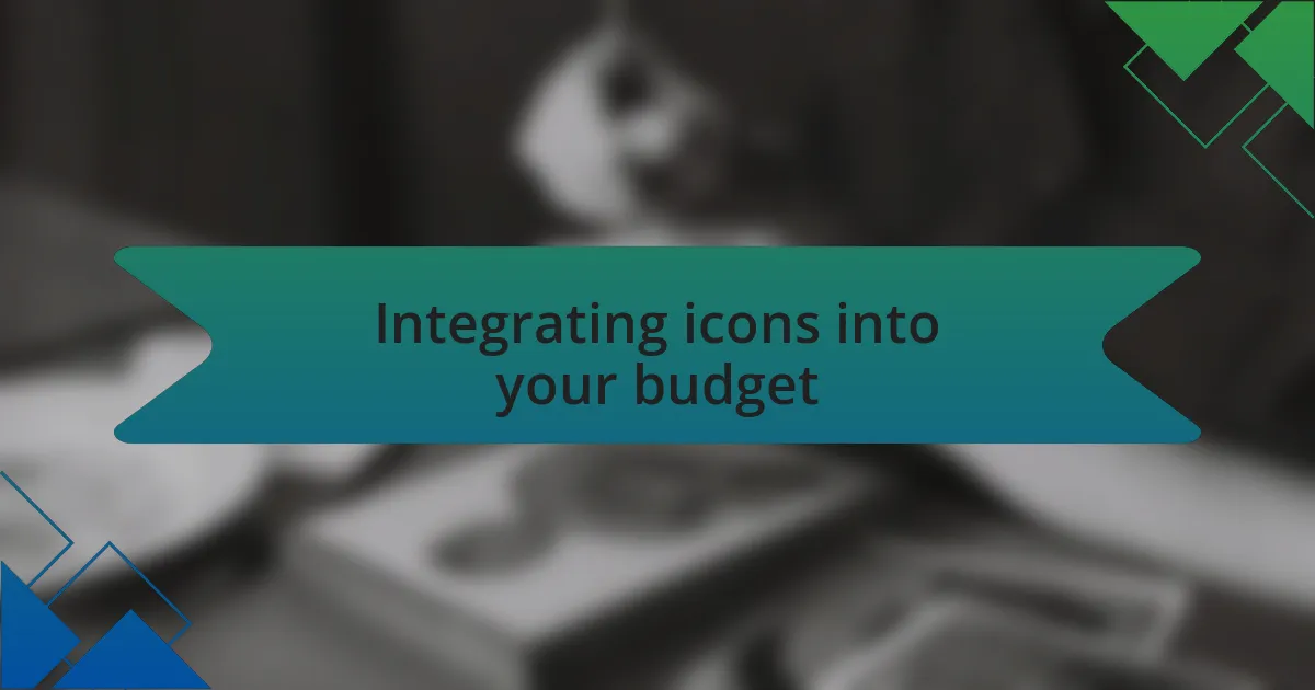 Integrating icons into your budget
