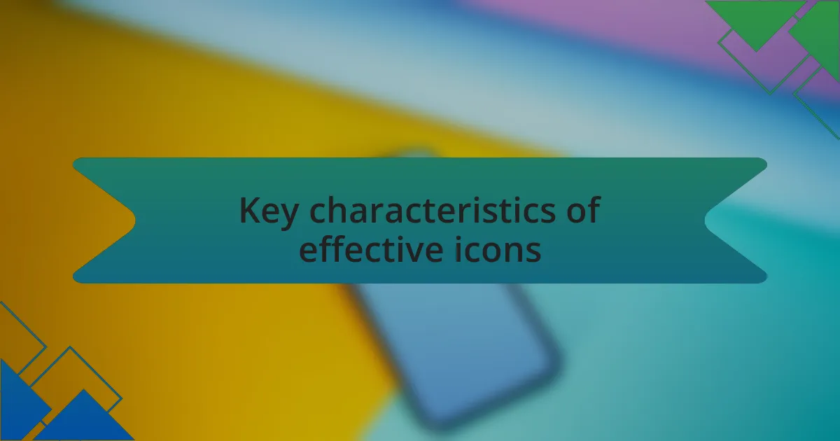 Key characteristics of effective icons