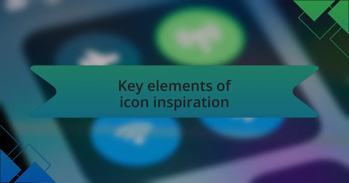 Key elements of icon inspiration