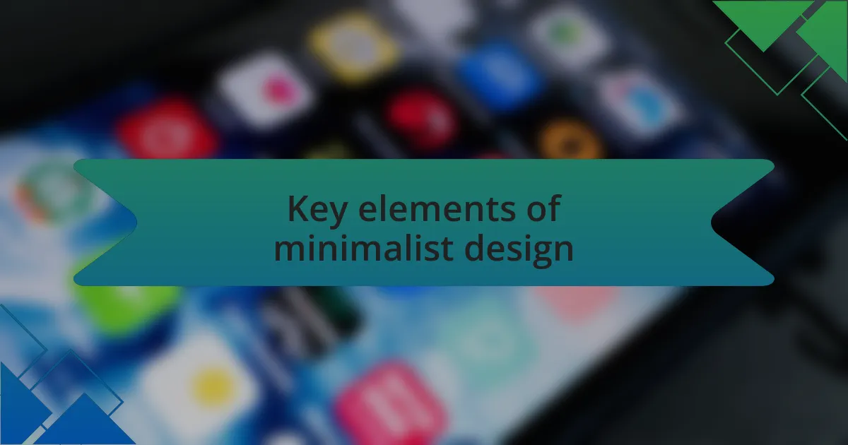 Key elements of minimalist design