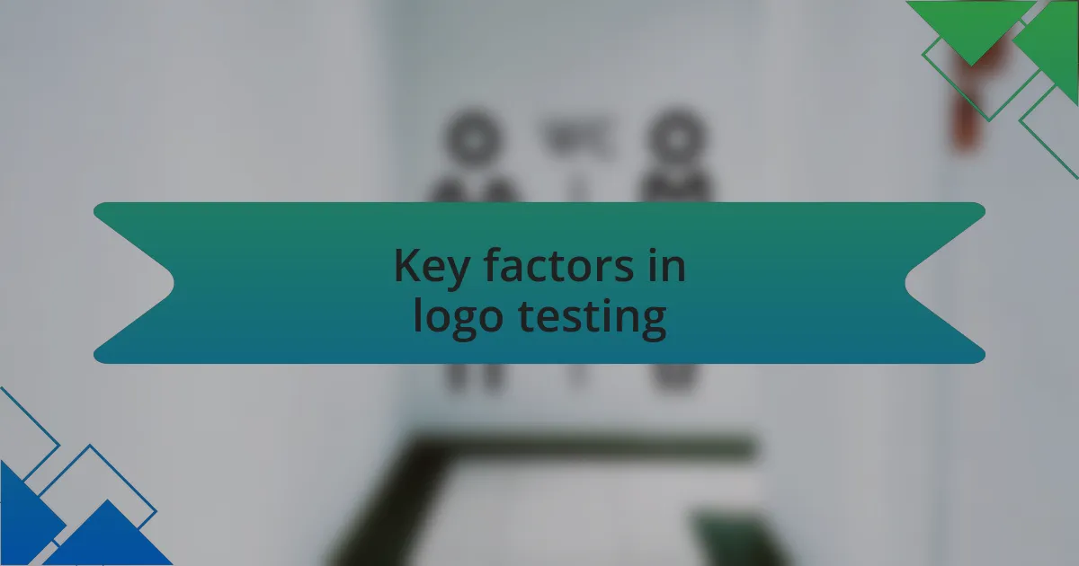 Key factors in logo testing