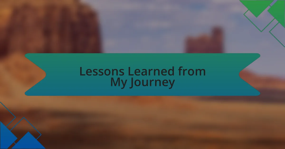 Lessons Learned from My Journey