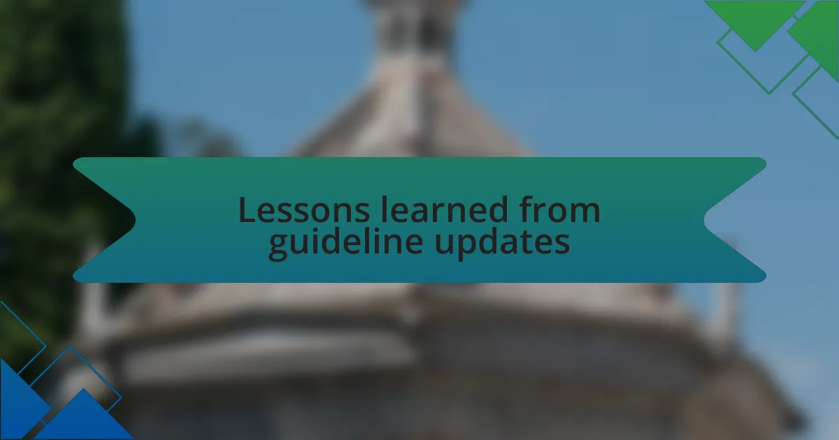Lessons learned from guideline updates