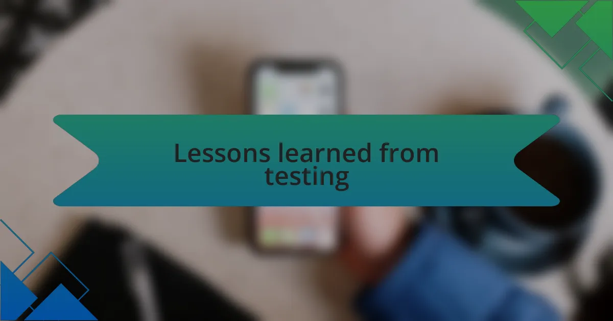 Lessons learned from testing