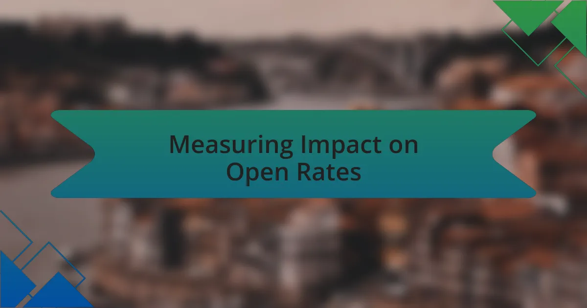 Measuring Impact on Open Rates