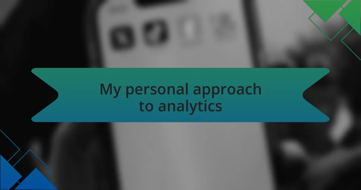 My personal approach to analytics