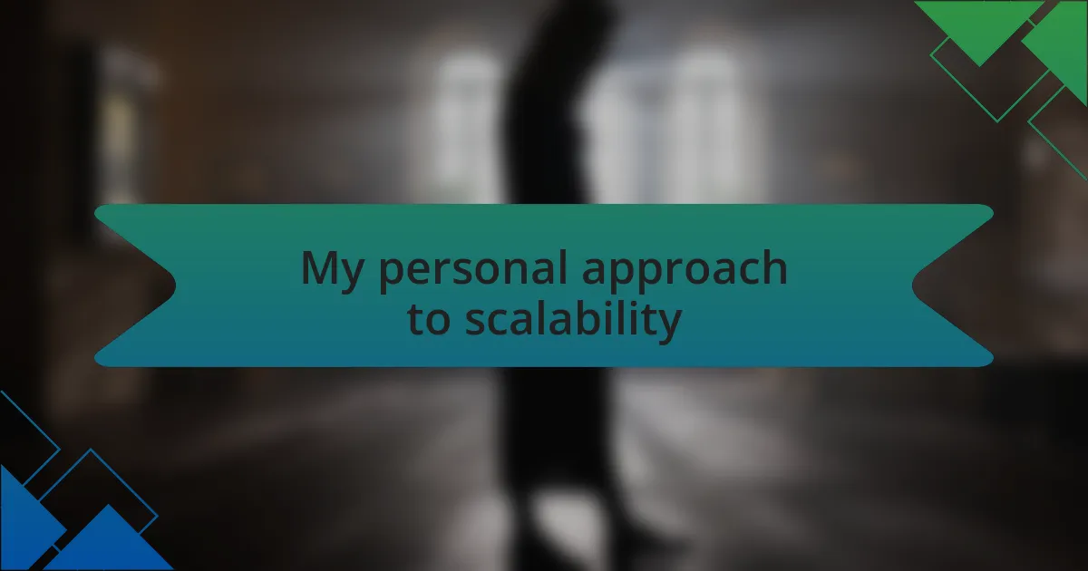 My personal approach to scalability