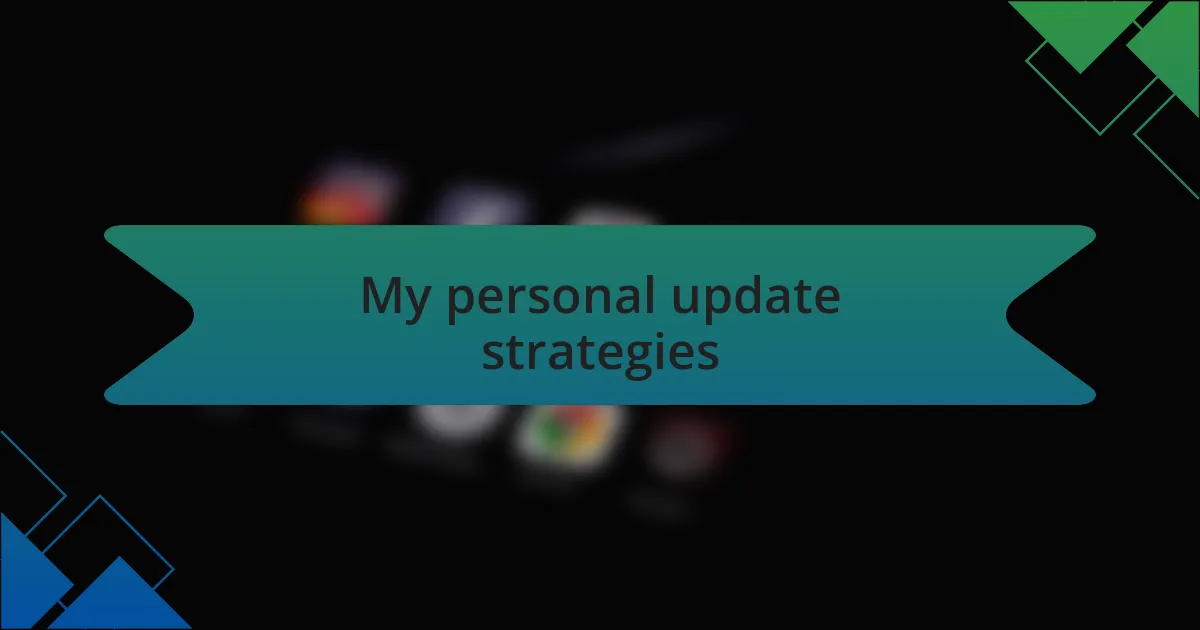 My personal update strategies