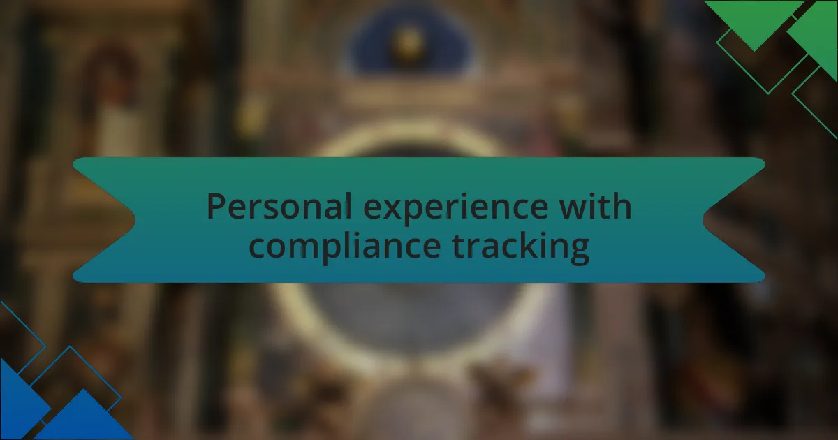 Personal experience with compliance tracking