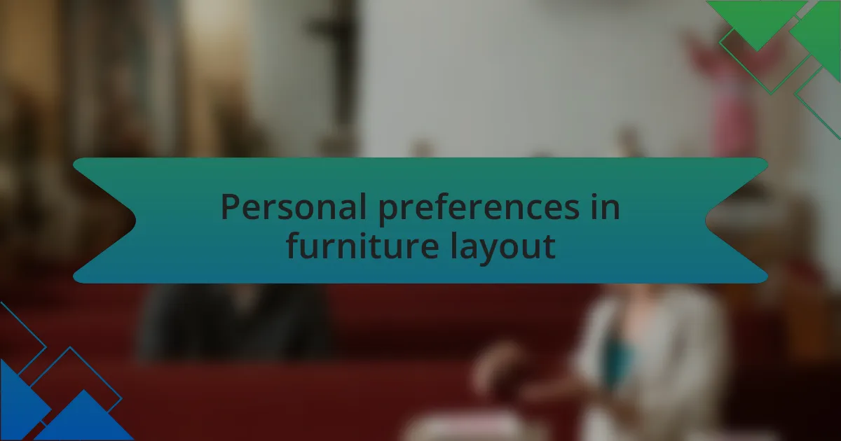 Personal preferences in furniture layout