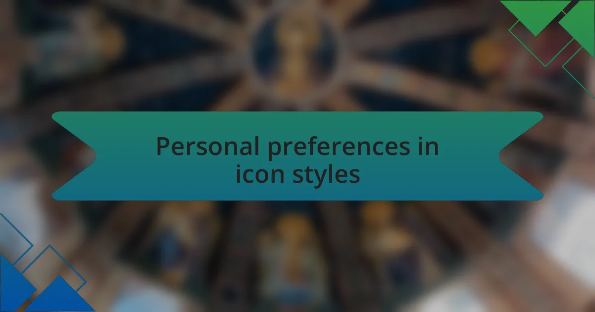 Personal preferences in icon styles