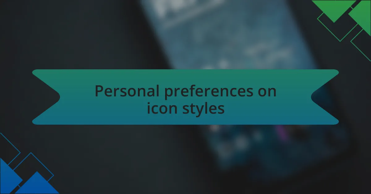 Personal preferences on icon styles