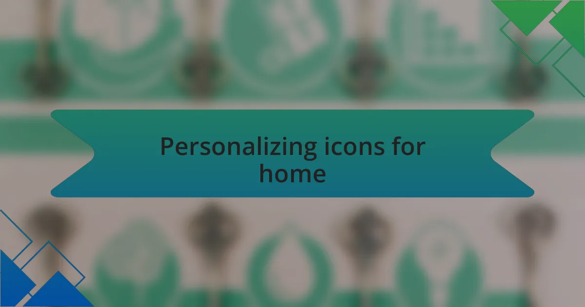 Personalizing icons for home
