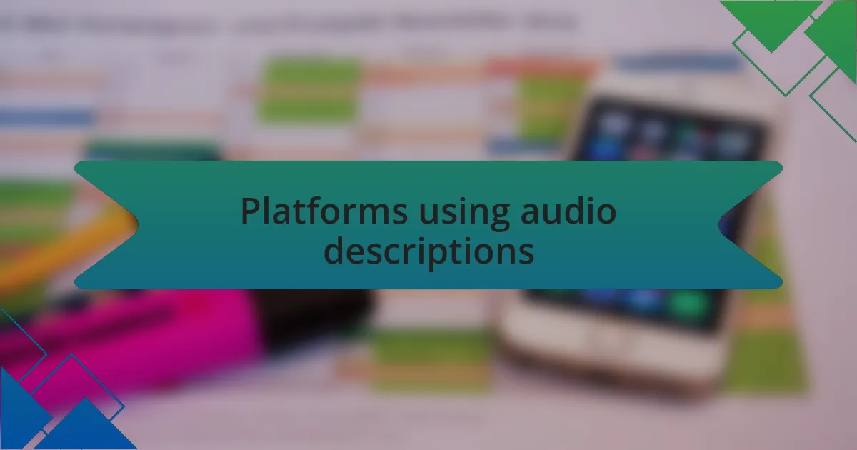 Platforms using audio descriptions
