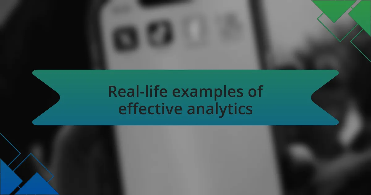 Real-life examples of effective analytics