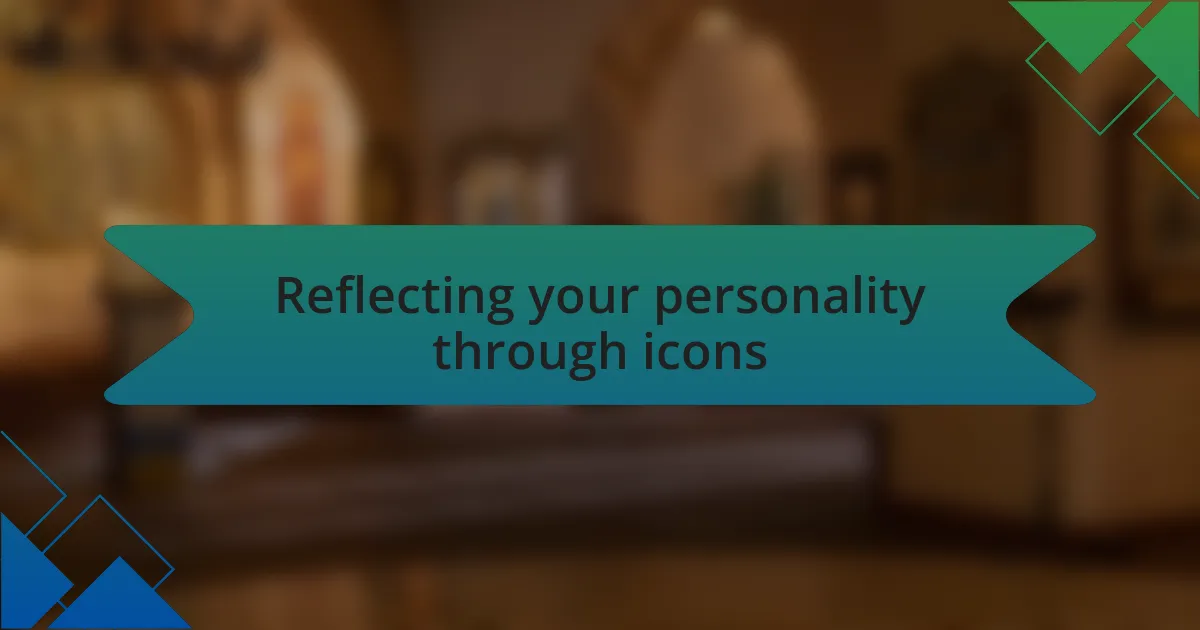 Reflecting your personality through icons