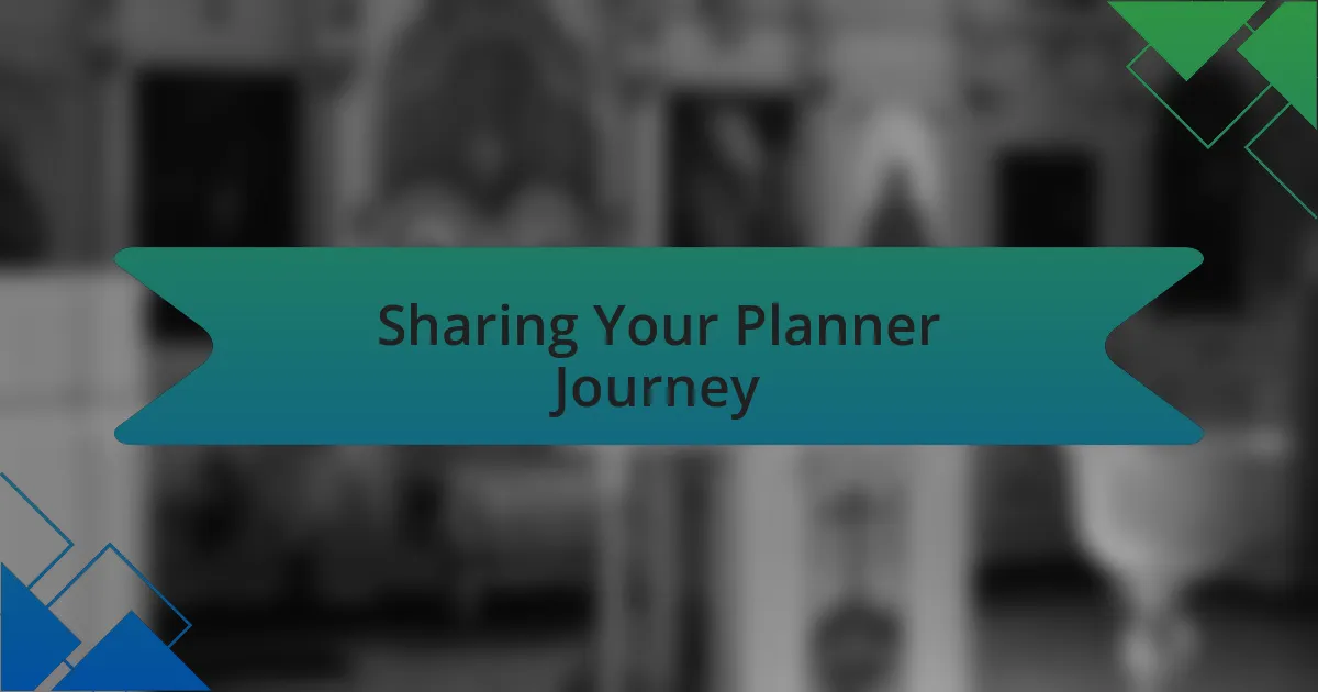 Sharing Your Planner Journey
