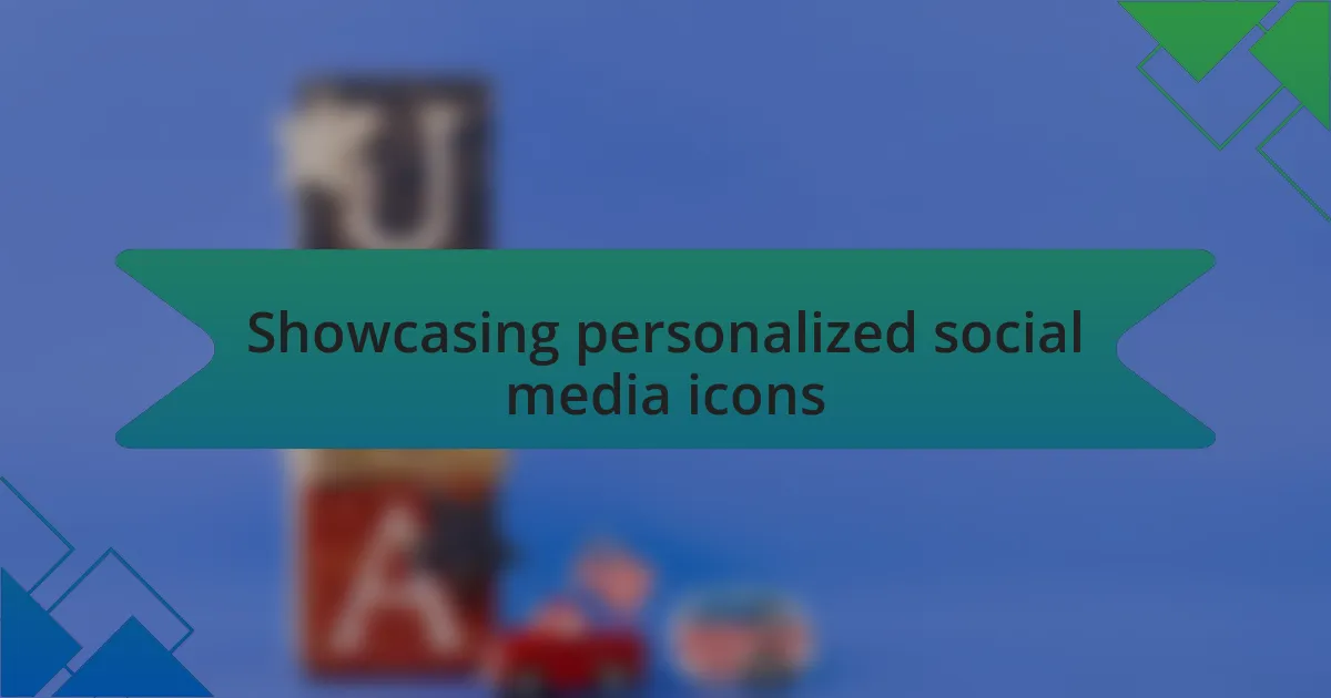 Showcasing personalized social media icons