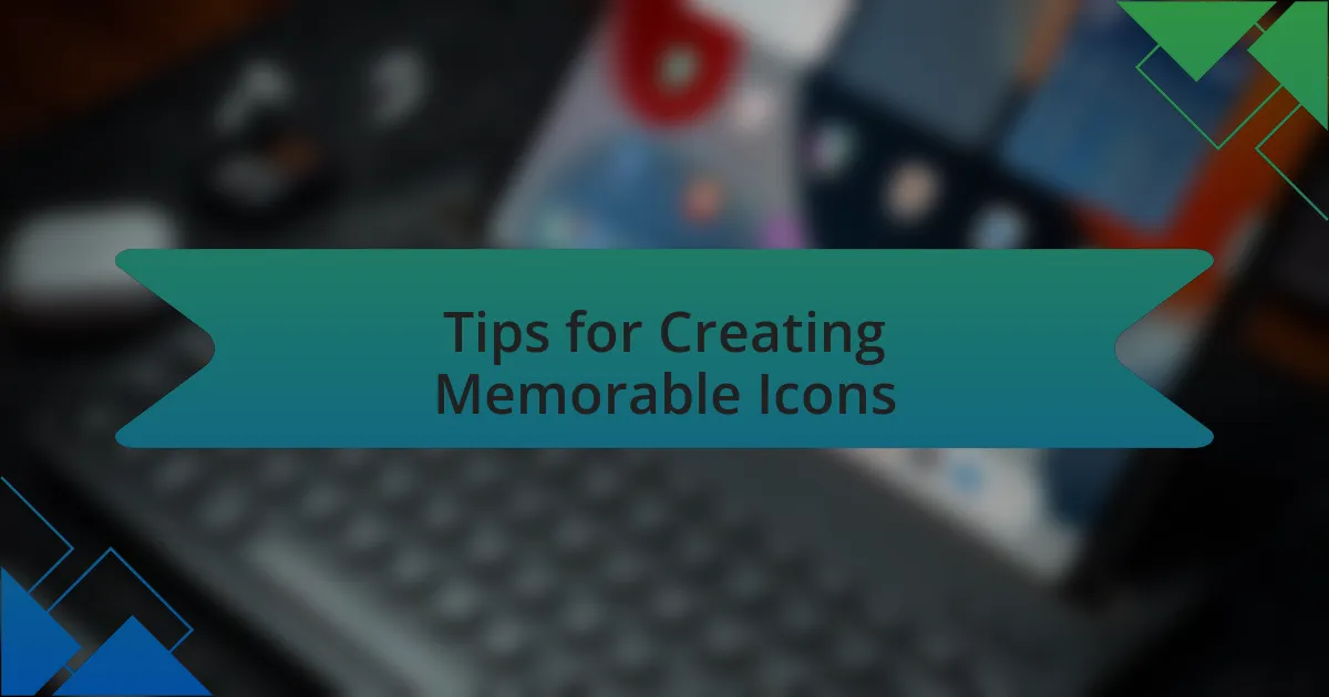 Tips for Creating Memorable Icons