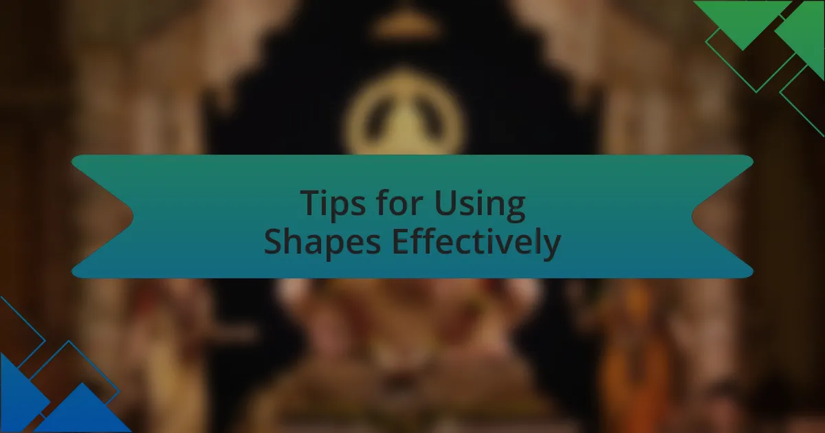 Tips for Using Shapes Effectively