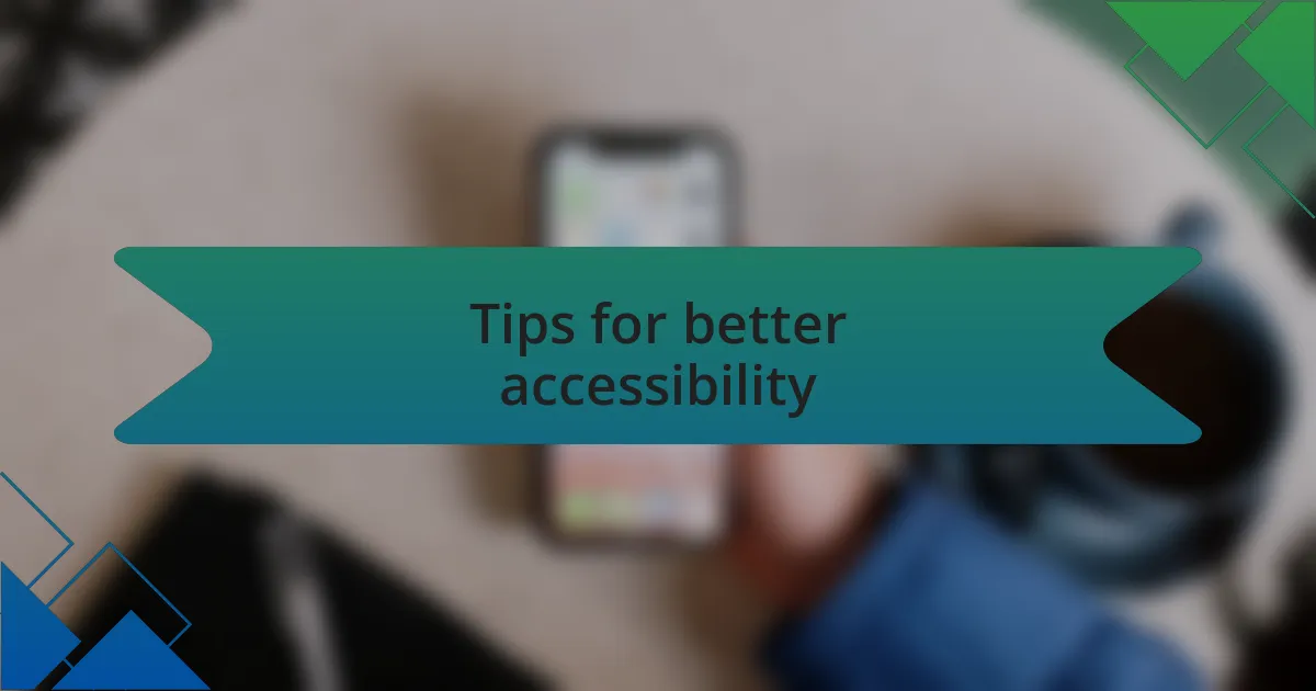 Tips for better accessibility