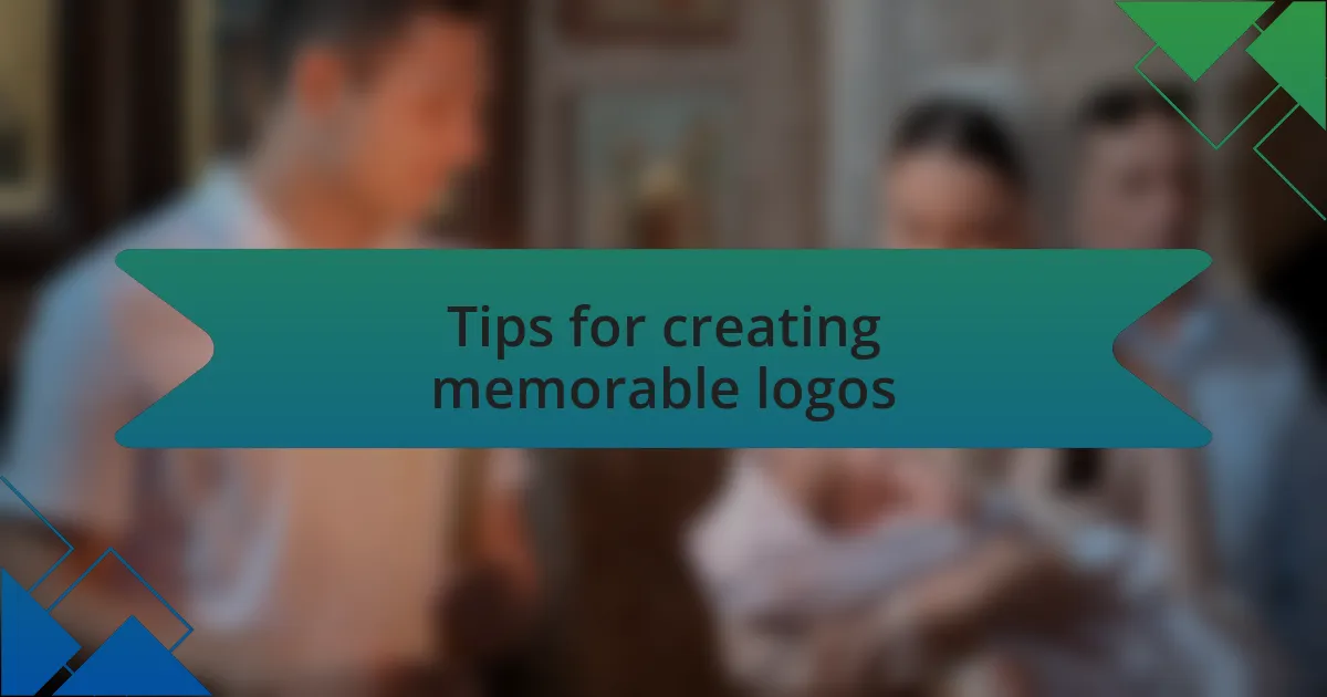 Tips for creating memorable logos